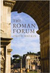 The Roman Forum (Wonders of the World) - David Watkin