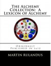 The Alchemy Collection: A Lexicon of Alchemy - Martin Rulandus, Adam Goldsmith