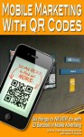 Mobile Marketing with QR Codes: Six things to NEVER do with 2D Barcodes in Mobile Advertising - Brad Timmins, Online Video Marketing Group