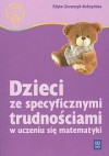 Dzieci ze specyficznymi trudnościami w uczeniu się matematyki. Przyczyny, diagnoza, zajęcia korekcyjno-wyrównawcze - Edyta Gruszczyk-Kolczyńska