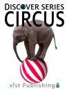 Circus: Discover Series Picture Book for Children (Kindle Kids Library) - Xist Publishing