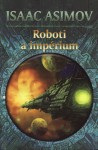 Roboti a impérium (Romány o robotech, #4) - Isaac Asimov