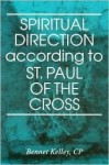 Spiritual Direction According to St. Paul of the Cross - Bennet Kelley