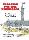 Canadian Politics Unplugged - Nicol Eric, Peter Whalley