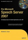 Pro Microsoft Speech Server 2007: Developing Speech Enabled Applications with .NET - Michael Dunn