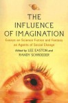 The Influence of Imagination: Essays on Science Fiction and Fantasy as Agents of Social Change - Lee Easton