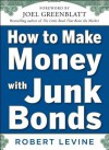 How to Make Money with Junk Bonds - Robert Levine