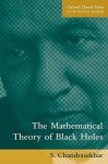 The Mathematical Theory of Black Holes - Subrahmanijan Chandrasekhar