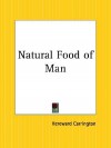 Natural Food of Man - Hereward Carrington