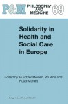 Solidarity in Health and Social Care in Europe (Philosophy and Medicine) - Will Arts, R. ter Meulen, R. Muffels