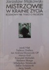 Mistrzowie w krainie życia. Rozmowy nie tylko o filozofii - Jarosław Makowski