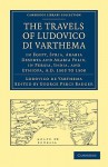 The Travels of Ludovico Di Varthema in Egypt, Syria, Arabia Deserta and Arabia Felix, in Persia, India, and Ethiopa, A.D. 1503 to 1508 - Lodovico Di Varthema, George Percy Badger, John Winter Jones