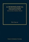 A Criminological Imagination: Essays on Justice, Punishment, Discourse - Pat Carlen