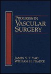 Progress in Vascular Surgery - James S.T. Yao