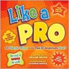 Like a Pro: 101 Simple Ways to Do Really Important Stuff - Helaine Becker, Claudia Davila