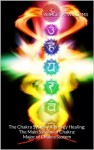 The Chakra System of Energy Healing: The Main System of Chakra: Major of Chakra System - Ashley K. Williams