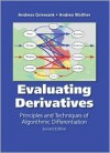 Evaluating Derivatives: Principles and Techniques of Algorithmic Differentiation - Andreas Griewank, Andrea Walther