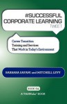 # Successful Corporate Learning Tweet Book04: Career Transition Training and Services That Work in Today's Environment - Barbara Safani, Mitchell Levy