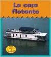 La Casa Flotante (Heinemann Lee y Aprende) - Lola M. Schaefer