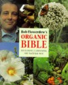 Bob Flowerdew's Organic Bible: Successful Gardening the Natural Way - Bob Flowerdew