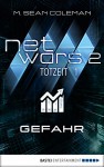 netwars 2 - Totzeit 1: Gefahr: Thriller (netwars - Staffel 2) - M. Sean Coleman, Kerstin Fricke