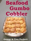 Seafood Gumbo Cobbler (Recipes Illustrated) - George Puckett, Argentina Puckett