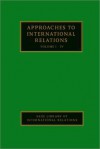 Approaches to International Relations 4 Volume Set - Stephen Chan, Cerwyn Moore