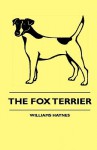 The Fox Terrier - Albert Payson Terhune, Williams Haynes