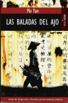 Las baladas del ajo - Mo Yan, Carlos Ossés