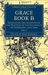 Grace Book B: Containing the Accounts of the Proctors of the University of Cambridge, 1511 - Mary Bateson