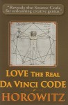 Love the Real Da Vinci Code: Maximizing Your Creative Genius, Health, and Wealth Through Divine Communion - Leonard G. Horowitz