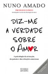 Diz-me a verdade sobre o amor - Nuno Amado