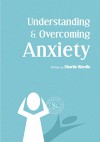 Understanding & Overcoming Anxiety - Charlie Wardle