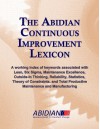 Abidian Continious Improvement Lexicon: A working index of keywords associated with Lean, Six Sigma, Maintenance Excellence, ... - Mike Chambers