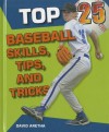 Top 25 Baseball Skills, Tips, and Tricks - David Aretha