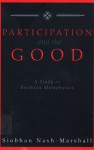 Participation and the Good: A Study in Boethian Metaphysics - Siobhan Nash-Marshall