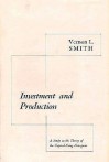 Investment and Production: A Study in the Theory of the Capital-Using Enterprise - Vernon L. Smith