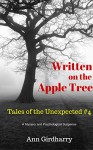 Written On The Apple Tree: A Mystery Psychological Suspense (Tales of the Unexpected Series Book 4) - Ann Girdharry