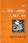 An Understanding of Judaism - John D. Rayner