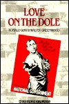 Love on the Dole - Ray Speakman, Walter Greenwood