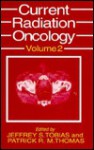 Current Radiation Oncology - Thomas Tobias, Thomas S. Tobias, Jeffrey Tobias