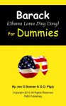 Barack (Obama Lama Ding Dong) for Dummies (Political Responsibility Series) - Jon D Bonner, G.O. Pigly, David Walden