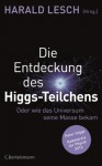 Die Entdeckung des Higgs-Teilchens: Oder wie das Universum seine Masse bekam (German Edition) - Harald Lesch