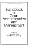 Handbook of Court Administration and Management - Steven W. Hays