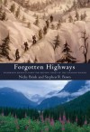 Forgotten Highways: Wilderness Journeys Down the Historic Trails of the Canadian Rockies - Nicky L. Brink, Stephen R Bown