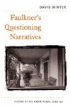 Faulkner's Questioning Narratives: Fiction of His Major Phase, 1929-42 - David Minter