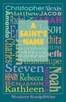 A Saint's Name: A Comprehensive Listing of Christian and Biblical Names - Woodeene Koenig-Bricker