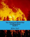 The American World War: Conflagration - Mike Hall