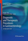 Diagnostic And Therapeutic Procedures In Gastroenterology: An Illustrated Guide (Clinical Gastroenterology) - George Y. Wu