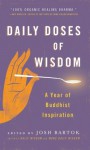 Daily Doses of Wisdom: A Year of Buddhist Inspiration - Josh Bartok